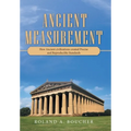 Ancient Measurement: How Ancient Civilizations Created Precise and Reproducible Standards - Hardcover
