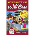 Hey Kids! Let's Visit Seoul South Korea: Fun, Facts, and Amazing Discoveries for Kids - Paperback