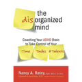 The Disorganized Mind: Coaching Your ADHD Brain to Take Control of Your Time, Tasks, and Talents - Paperback