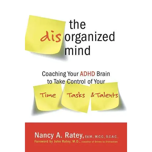 The Disorganized Mind: Coaching Your ADHD Brain to Take Control of Your Time, Tasks, and Talents - Paperback