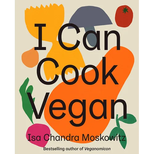 I Can Cook Vegan: A Plant-Based Cookbook - Hardcover