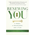 Renewing You: A Priest, a Psychologist, and a Plan - Paperback