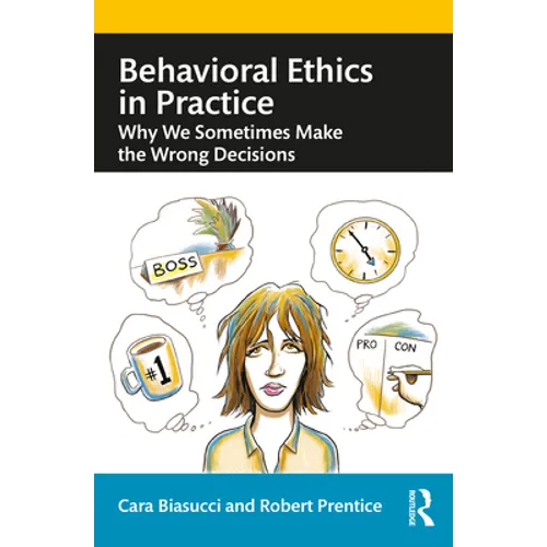 Behavioral Ethics in Practice: Why We Sometimes Make the Wrong Decisions - Paperback