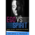 Ego Vs Spirit: Ways To Put Your Ego In Check - Paperback