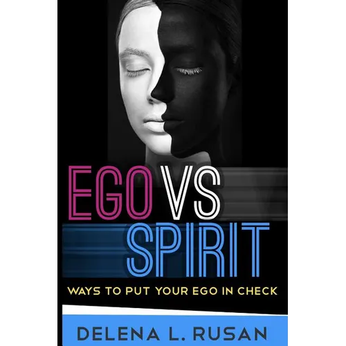Ego Vs Spirit: Ways To Put Your Ego In Check - Paperback