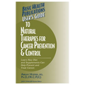 User's Guide to Natural Therapies for Cancer Prevention and Control - Hardcover