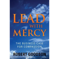 Lead with Mercy: The Business Case for Compassion - Paperback
