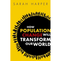 How Population Change Will Transform Our World - Paperback