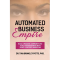 Automated Business Empire: Build a Massive Community and Scale Your Business with Heart-Centered Marketing. - Paperback