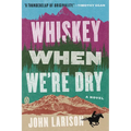 Whiskey When We're Dry - Paperback