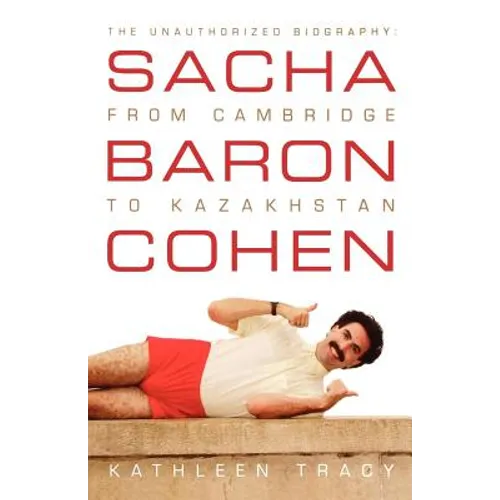 Sacha Baron Cohen: The Unauthorized Biography: From Cambridge to Kazakhstan - Paperback