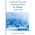A Merseyside Town in the Industrial Revolution: St Helens 1750-1900 - Paperback