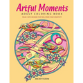 Artful Moments: Adult Coloring Book: Relax with Designs That Will Spark Your Creativity - Paperback