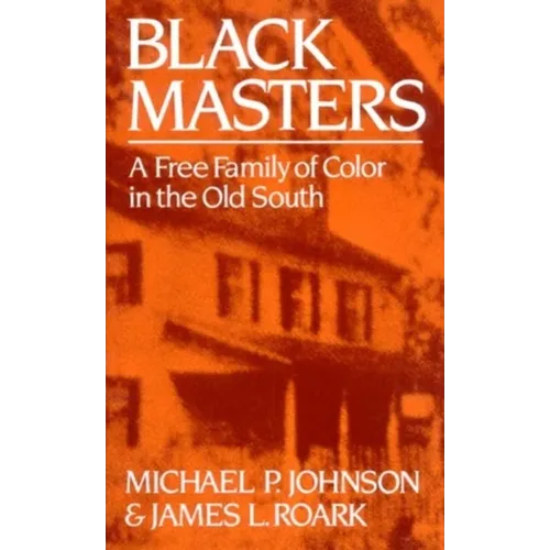 Black Masters: A Free Family of Color in the Old South - Paperback