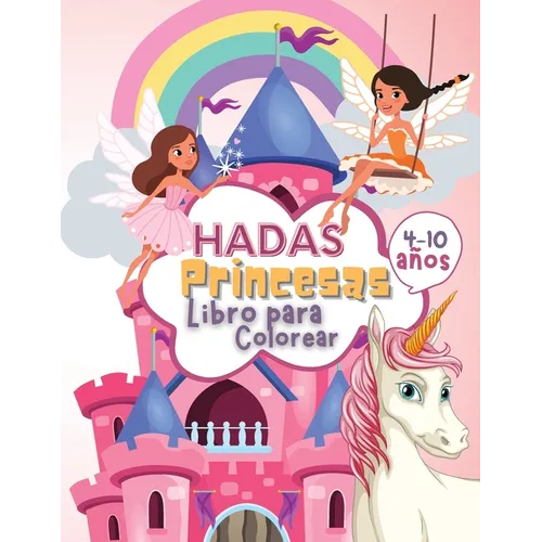 Hadas Princesas Libro de Colorear para Niños de 4 a 10 Años: Libro para Colorear de Hadas y Princesas para Niños, un Libro de Trabajo para Desarrollar - Paperback