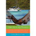 Take Me to My Paradise: Tourism and Nationalism in the British Virgin Islands - Paperback