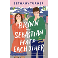 Brynn and Sebastian Hate Each Other: An Award-Winning Small-Town Enemies-To-Lovers Rom-Com - Paperback