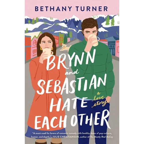 Brynn and Sebastian Hate Each Other: An Award-Winning Small-Town Enemies-To-Lovers Rom-Com - Paperback