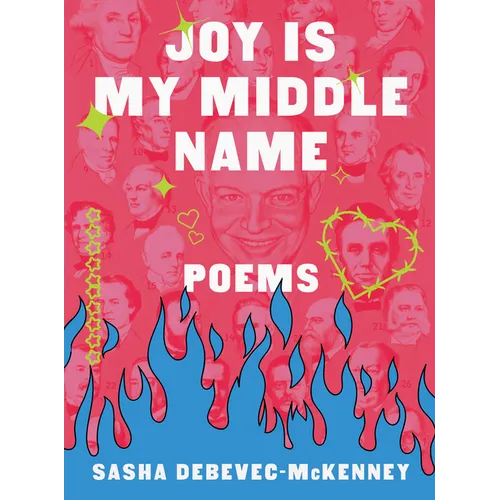 Joy Is My Middle Name: Poems - Hardcover