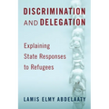 Discrimination and Delegation: Explaining State Responses to Refugees - Hardcover