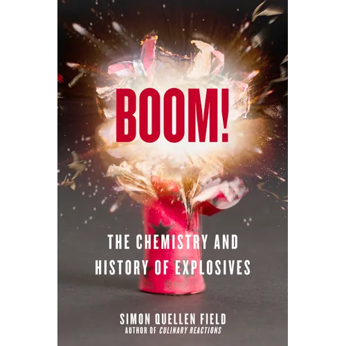 Boom!: The Chemistry and History of Explosives - Paperback