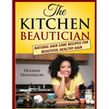 The Kitchen Beautician: Natural Hair Care Recipes for Beautiful Healthy Hair - Paperback