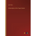 A Description of the Trajan Column - Paperback