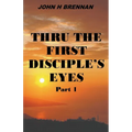 Thru the First Disciple's Eyes - Paperback
