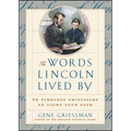 The Words Lincoln Lived by: 52 Timeless Principles to Light Your Path - Paperback