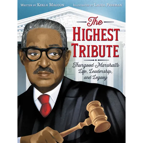 The Highest Tribute: Thurgood Marshall's Life, Leadership, and Legacy - Hardcover