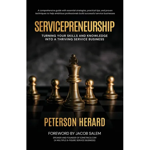 Servicepreneurship: Launch Your Profitable Service Business with Confidence - Paperback