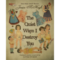 The Quiet Ways I Destroy You - Paperback
