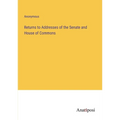 Returns to Addresses of the Senate and House of Commons - Paperback