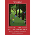 Mother Nature's Pedagogy: Biological Foundations for Children's Self-Directed Education - Paperback
