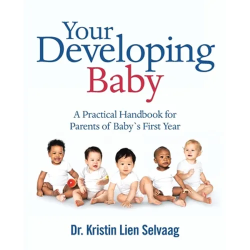 Your Developing Baby: A Practical Handbook for Parents of Baby`S First Year - Paperback