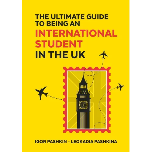 The Ultimate Guide to Being an International Student in the UK - Paperback
