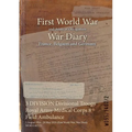 3 DIVISION Divisional Troops Royal Army Medical Corps 8 Field Ambulance: 5 August 1914 - 28 May 1919 (First World War, War Diary, WO95/1407/2) - Paperback