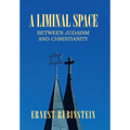A Liminal Space: Between Judaism and Christianity - Hardcover