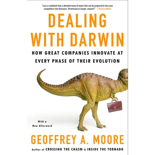 Dealing with Darwin: How Great Companies Innovate at Every Phase of Their Evolution - Paperback