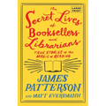 The Secret Lives of Booksellers and Librarians: True Stories of the Magic of Reading - Paperback