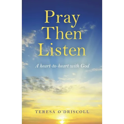 Pray Then Listen: A Heart-To-Heart with God - Paperback