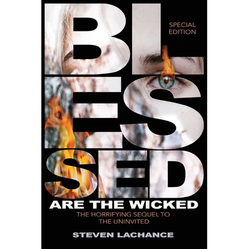 Blessed are the Wicked: Special Edition The Horrifying Sequel to The Uninvited The True Story of the Union Screaming House - Paperback
