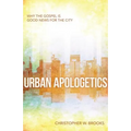 Urban Apologetics: Why the Gospel Is Good News for the City - Paperback