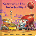 Construction Site You're Just Right: A Valentine Lift-The-Flap Book - Board Book