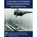 A History of Marine Medium Helicopter Squadron 161 - Paperback