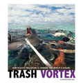 Trash Vortex: How Plastic Pollution Is Choking the World's Oceans - Paperback