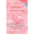 After Breast Cancer: A Common-Sense Guide to Life After Treatment - Paperback