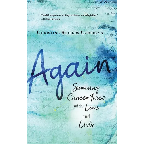 Again: Surviving Cancer Twice with Love and Lists - Hardcover