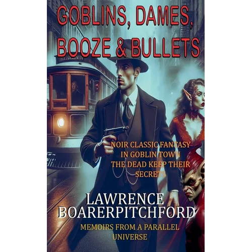 Goblins, Dames, Booze & Bullets - Paperback