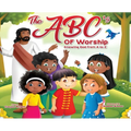The ABC's of Worship...Knowing God from A to Z: Knowing God from A to Z - Hardcover